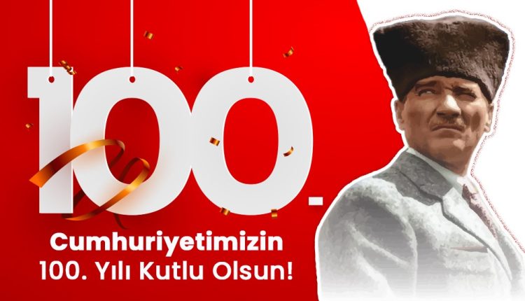 Cumhuriyetimizin 100.Yılı Kutlu Olsun